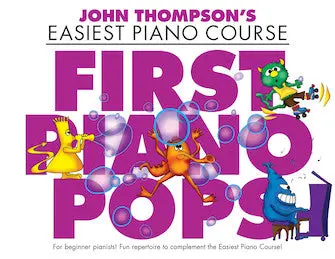 John Thompson's Easiest Piano Course First Piano Pops 1