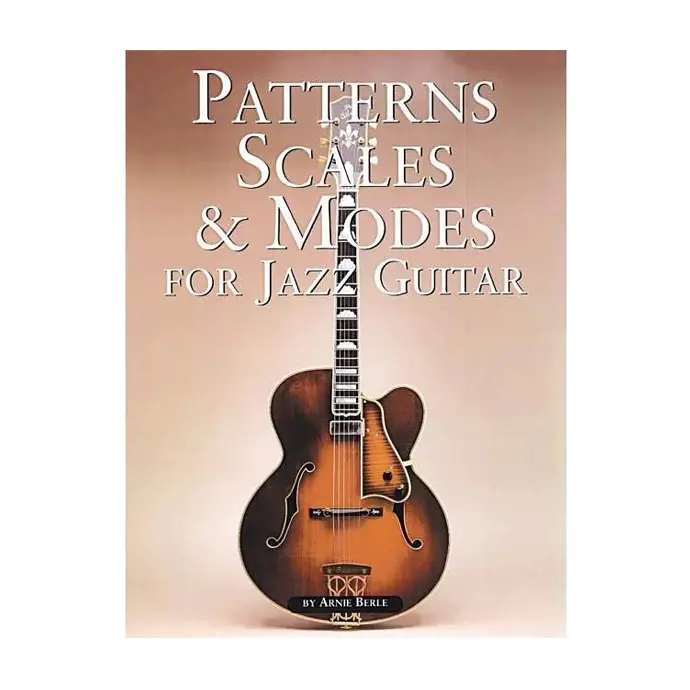Patterns, Scales & Modes For Jazz Guitar By Arnie Berle 1